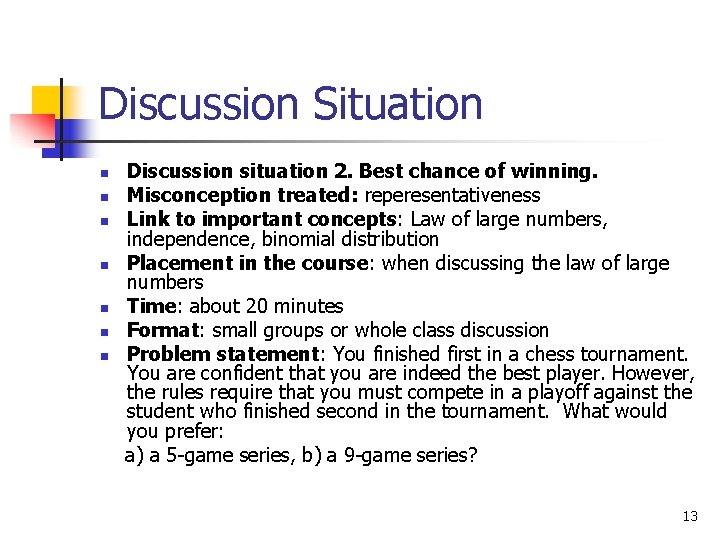 Discussion Situation n n n Discussion situation 2. Best chance of winning. Misconception treated: