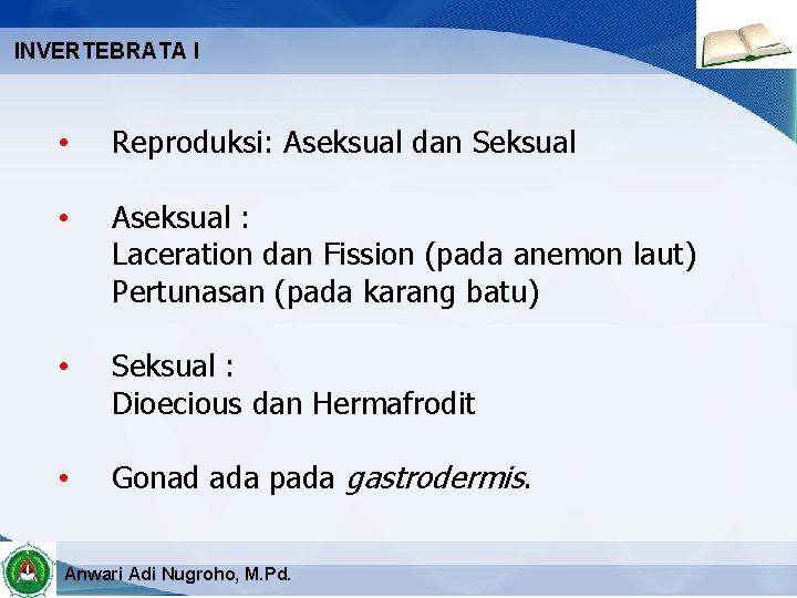 INVERTEBRATA I • Reproduksi: Aseksual dan Seksual • Aseksual : Laceration dan Fission (pada