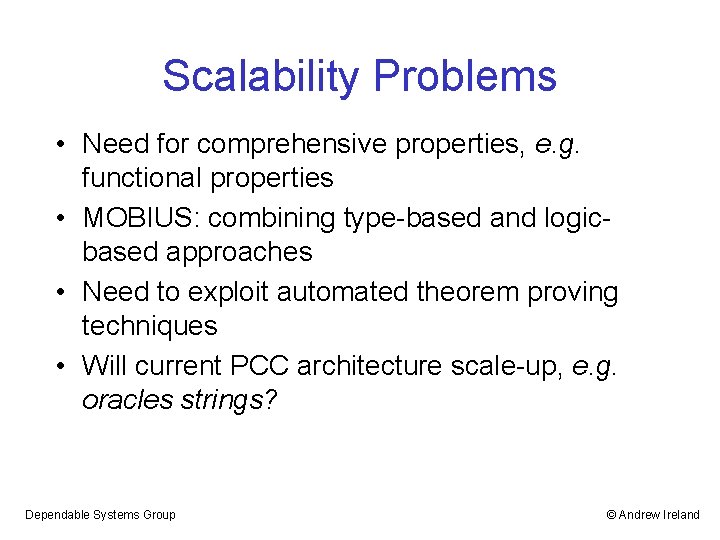 Scalability Problems • Need for comprehensive properties, e. g. functional properties • MOBIUS: combining