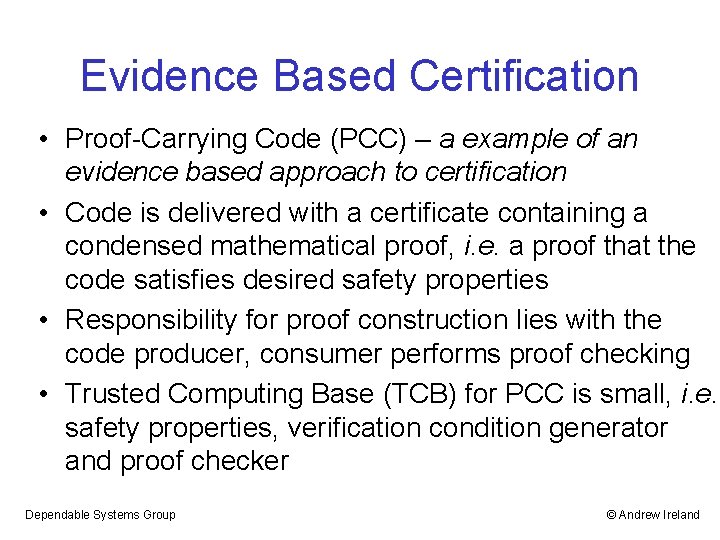 Evidence Based Certification • Proof-Carrying Code (PCC) – a example of an evidence based