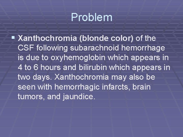 Problem § Xanthochromia (blonde color) of the CSF following subarachnoid hemorrhage is due to