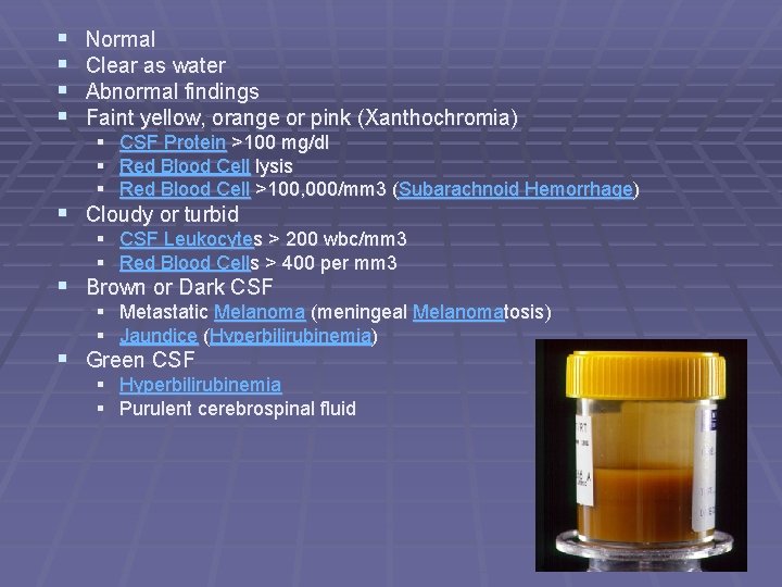 § § Normal Clear as water Abnormal findings Faint yellow, orange or pink (Xanthochromia)