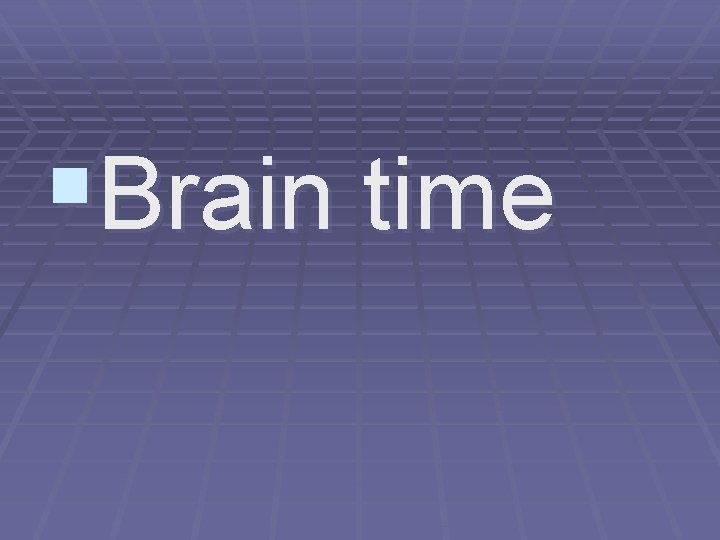 §Brain time 