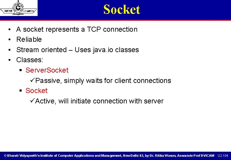 Socket • • A socket represents a TCP connection Reliable Stream oriented – Uses Socket • • A socket represents a TCP connection Reliable Stream oriented – Uses