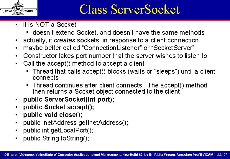 Class Server. Socket • it is-NOT-a Socket § doesn’t extend Socket, and doesn’t have Class Server. Socket • it is-NOT-a Socket § doesn’t extend Socket, and doesn’t have