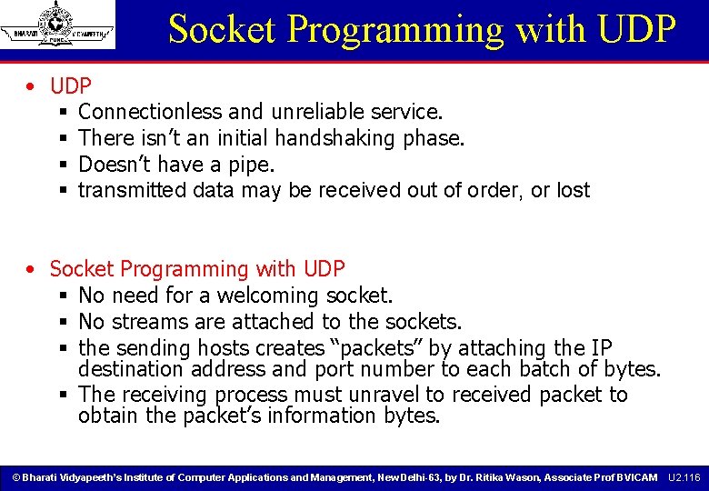 Socket Programming with UDP • UDP § Connectionless and unreliable service. § There isn’t Socket Programming with UDP • UDP § Connectionless and unreliable service. § There isn’t