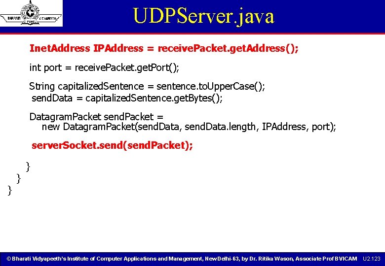 UDPServer. java Inet. Address IPAddress = receive. Packet. get. Address(); int port = receive. UDPServer. java Inet. Address IPAddress = receive. Packet. get. Address(); int port = receive.