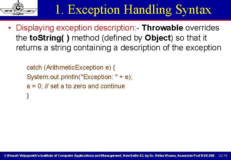 1. Exception Handling Syntax • Displaying exception description: - Throwable overrides the to. String( 1. Exception Handling Syntax • Displaying exception description: - Throwable overrides the to. String(