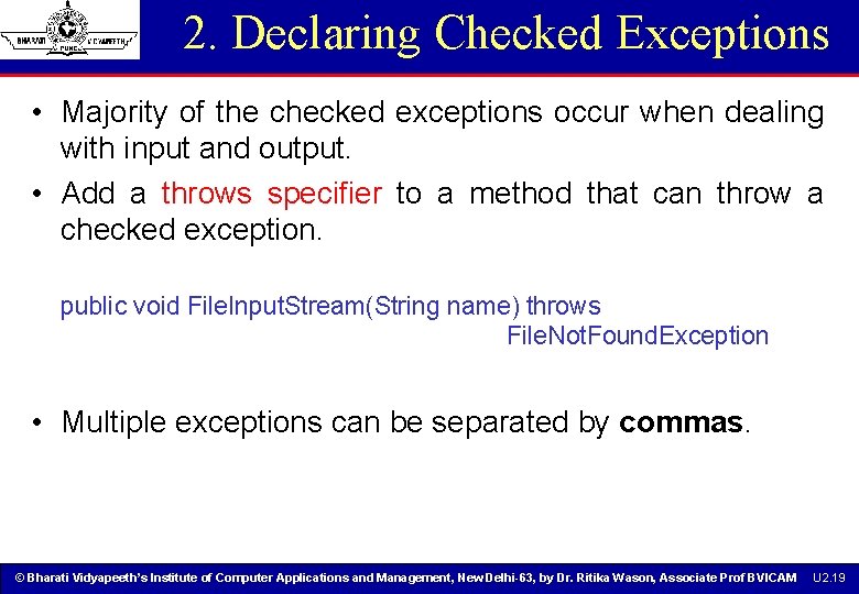 2. Declaring Checked Exceptions • Majority of the checked exceptions occur when dealing with 2. Declaring Checked Exceptions • Majority of the checked exceptions occur when dealing with