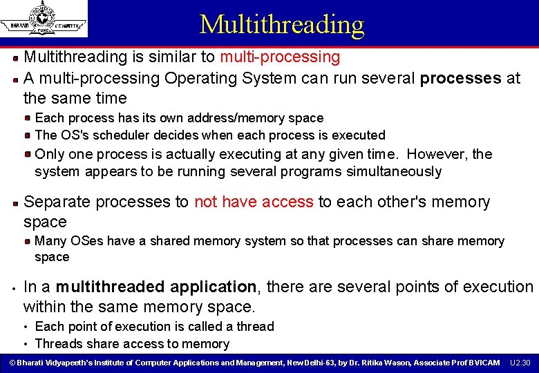 Multithreading is similar to multi-processing A multi-processing Operating System can run several processes at Multithreading is similar to multi-processing A multi-processing Operating System can run several processes at