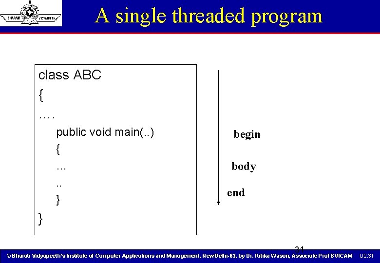 A single threaded program class ABC { …. public void main(. . ) { A single threaded program class ABC { …. public void main(. . ) {