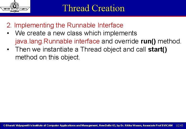 Thread Creation 2. Implementing the Runnable Interface • We create a new class which Thread Creation 2. Implementing the Runnable Interface • We create a new class which