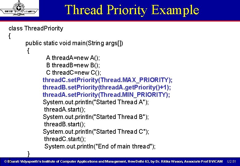 Thread Priority Example class Thread. Priority { public static void main(String args[]) { A