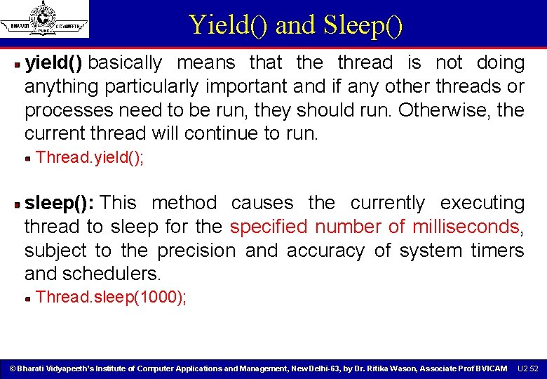Yield() and Sleep() yield() basically means that the thread is not doing anything particularly Yield() and Sleep() yield() basically means that the thread is not doing anything particularly