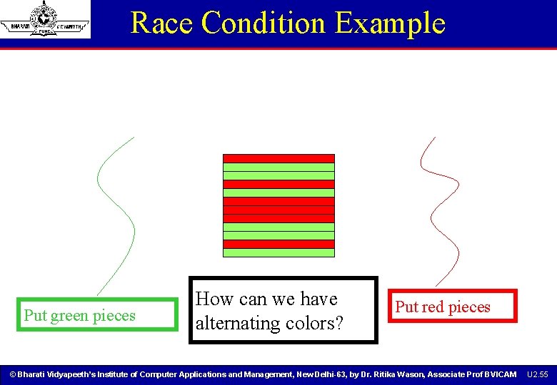 Race Condition Example Put green pieces How can we have alternating colors? Put red Race Condition Example Put green pieces How can we have alternating colors? Put red
