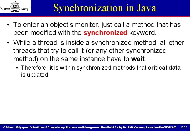 Synchronization in Java • To enter an object’s monitor, just call a method that Synchronization in Java • To enter an object’s monitor, just call a method that