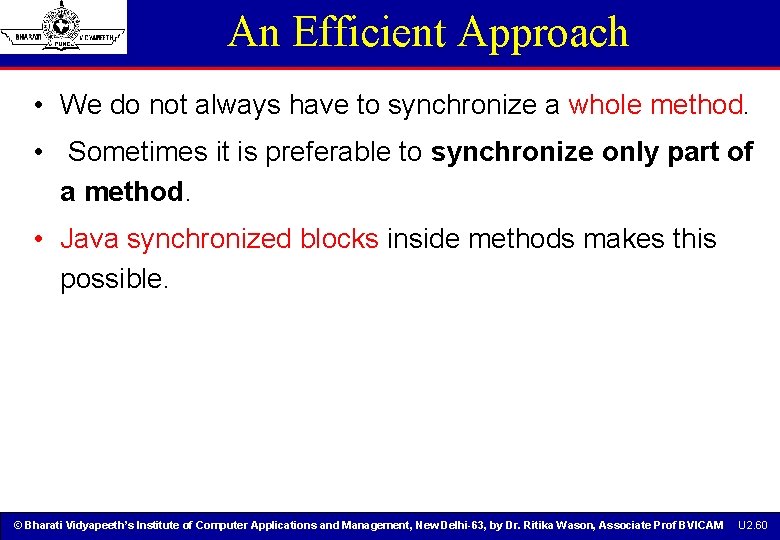 An Efficient Approach • We do not always have to synchronize a whole method. An Efficient Approach • We do not always have to synchronize a whole method.