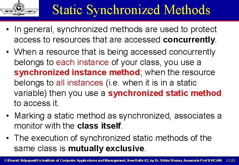 Static Synchronized Methods • In general, synchronized methods are used to protect access to Static Synchronized Methods • In general, synchronized methods are used to protect access to