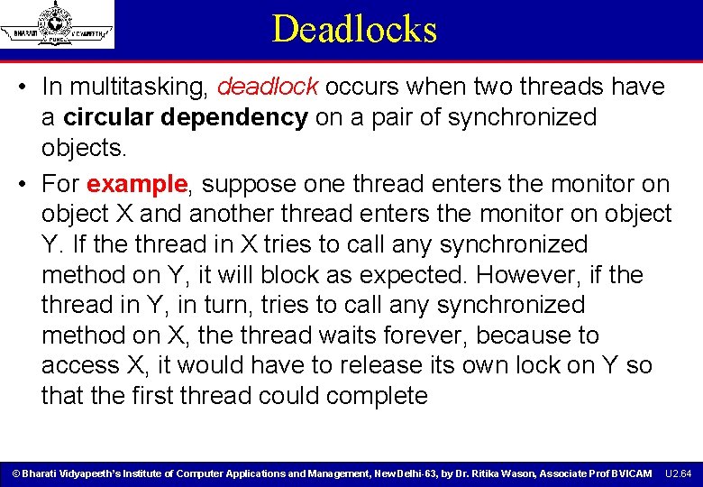 Deadlocks • In multitasking, deadlock occurs when two threads have a circular dependency on Deadlocks • In multitasking, deadlock occurs when two threads have a circular dependency on