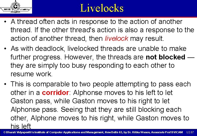 Livelocks • A thread often acts in response to the action of another thread. Livelocks • A thread often acts in response to the action of another thread.
