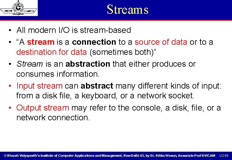 Streams • All modern I/O is stream-based • “A stream is a connection to Streams • All modern I/O is stream-based • “A stream is a connection to