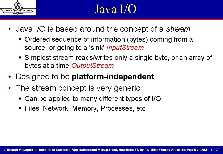 Java I/O • Java I/O is based around the concept of a stream § Java I/O • Java I/O is based around the concept of a stream §