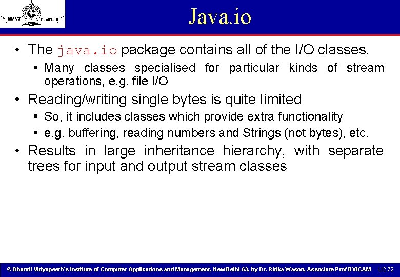 Java. io • The java. io package contains all of the I/O classes. § Java. io • The java. io package contains all of the I/O classes. §