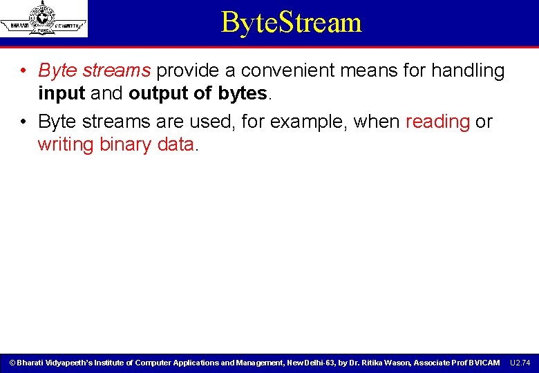 Byte. Stream • Byte streams provide a convenient means for handling input and output Byte. Stream • Byte streams provide a convenient means for handling input and output