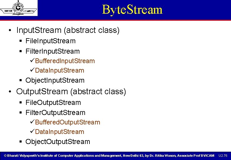 Byte. Stream • Input. Stream (abstract class) § File. Input. Stream § Filter. Input. Byte. Stream • Input. Stream (abstract class) § File. Input. Stream § Filter. Input.