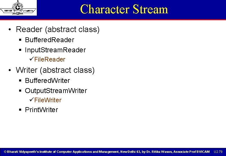 Character Stream • Reader (abstract class) § Buffered. Reader § Input. Stream. Reader üFile. Character Stream • Reader (abstract class) § Buffered. Reader § Input. Stream. Reader üFile.