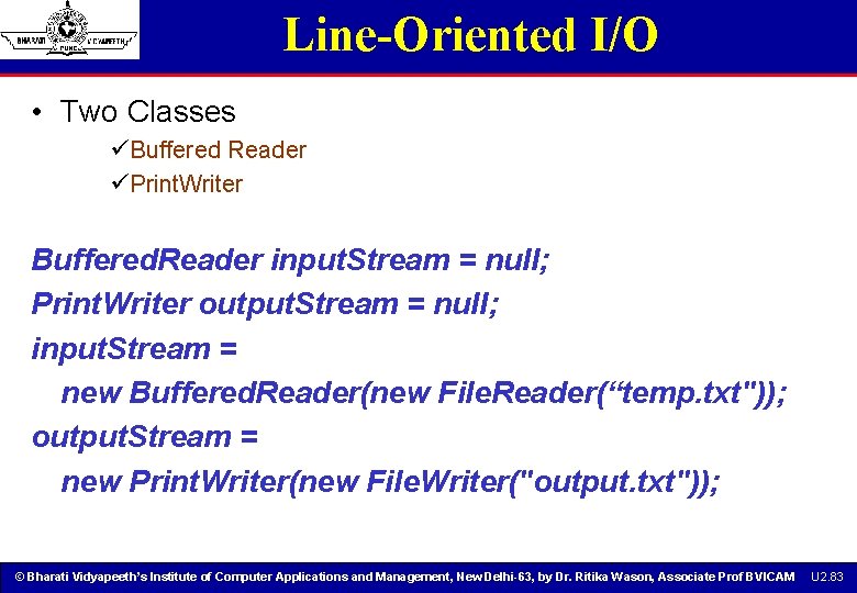 Line-Oriented I/O • Two Classes üBuffered Reader üPrint. Writer Buffered. Reader input. Stream = Line-Oriented I/O • Two Classes üBuffered Reader üPrint. Writer Buffered. Reader input. Stream =