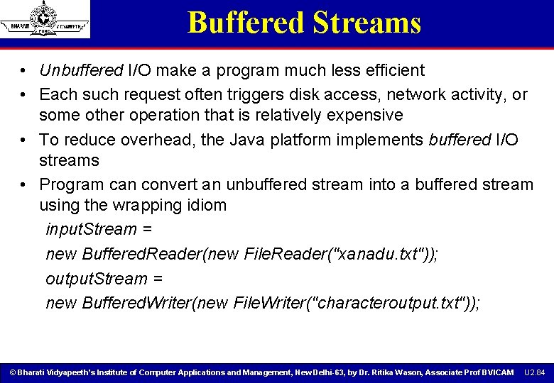 Buffered Streams • Unbuffered I/O make a program much less efficient • Each such Buffered Streams • Unbuffered I/O make a program much less efficient • Each such