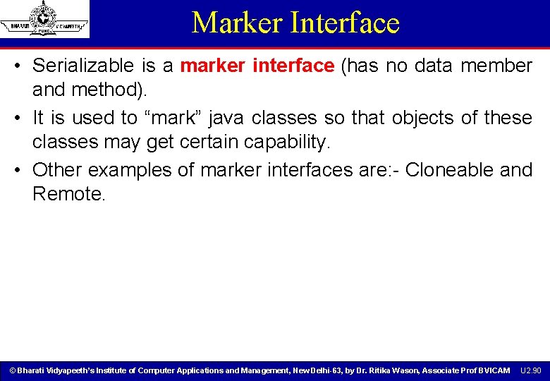 Marker Interface • Serializable is a marker interface (has no data member and method). Marker Interface • Serializable is a marker interface (has no data member and method).