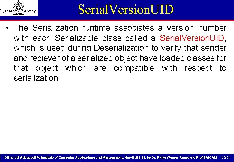 Serial. Version. UID • The Serialization runtime associates a version number with each Serializable Serial. Version. UID • The Serialization runtime associates a version number with each Serializable