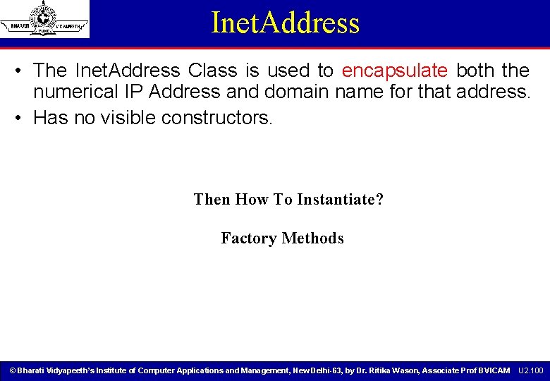 Inet. Address • The Inet. Address Class is used to encapsulate both the numerical Inet. Address • The Inet. Address Class is used to encapsulate both the numerical