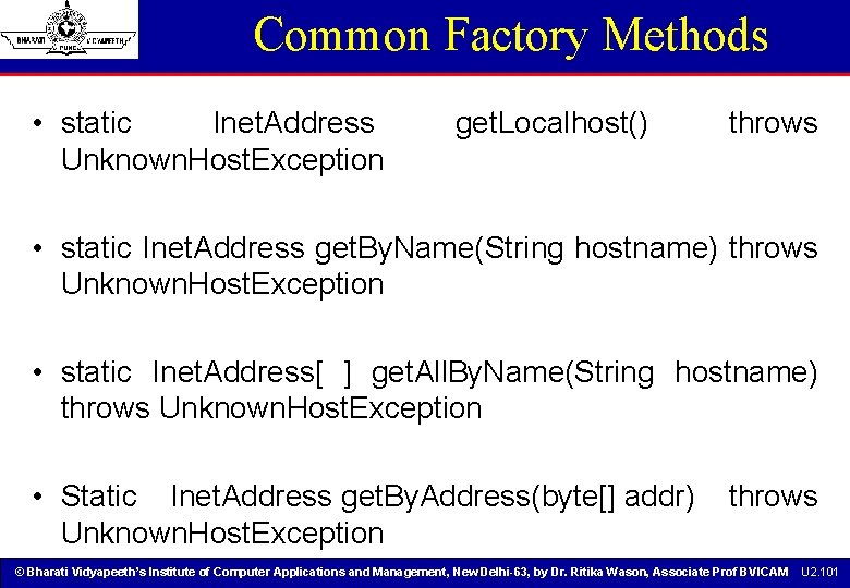 Common Factory Methods • static Inet. Address Unknown. Host. Exception get. Localhost() throws • Common Factory Methods • static Inet. Address Unknown. Host. Exception get. Localhost() throws •
