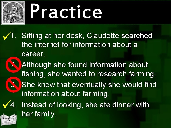 Practice ü 1. Sitting at her desk, Claudette searched the internet for information about Practice ü 1. Sitting at her desk, Claudette searched the internet for information about