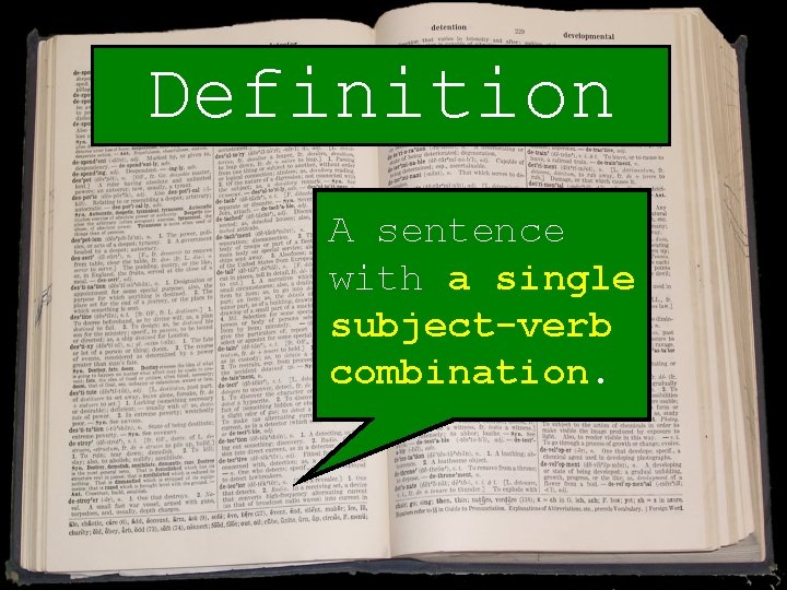 Definition A sentence with a single subject-verb combination. Definition A sentence with a single subject-verb combination.