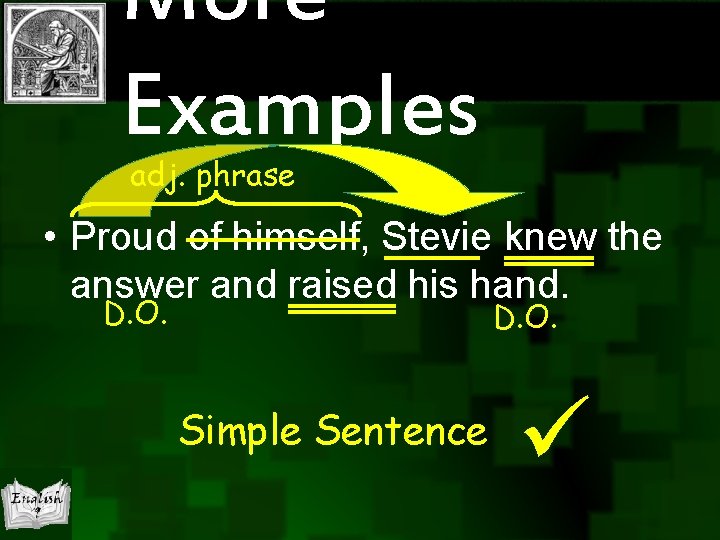 More Examples adj. phrase • Proud of himself, Stevie knew the answer and raised More Examples adj. phrase • Proud of himself, Stevie knew the answer and raised