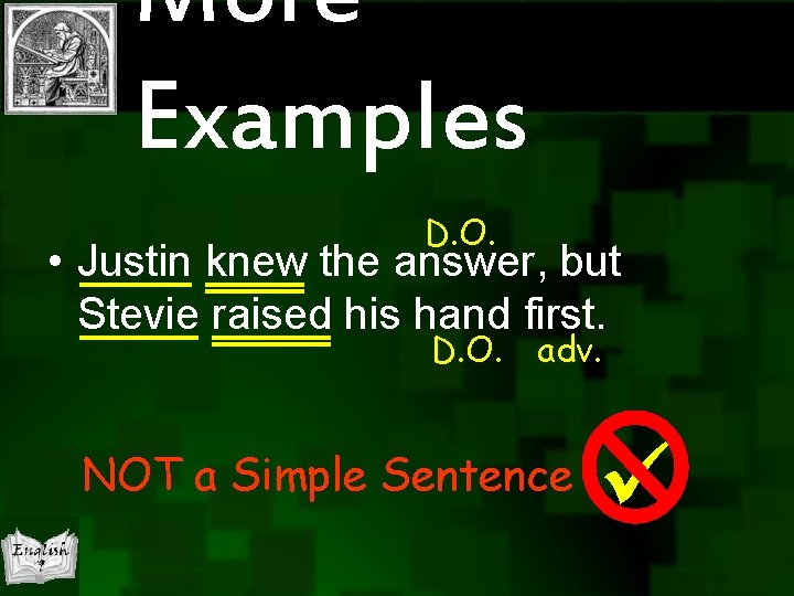More Examples D. O. • Justin knew the answer, but Stevie raised his hand More Examples D. O. • Justin knew the answer, but Stevie raised his hand