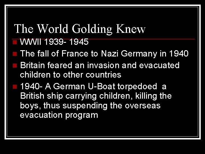 The World Golding Knew WWII 1939 - 1945 n The fall of France to