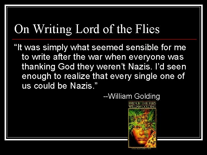 On Writing Lord of the Flies “It was simply what seemed sensible for me