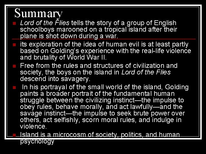 Summary n n n Lord of the Flies tells the story of a group