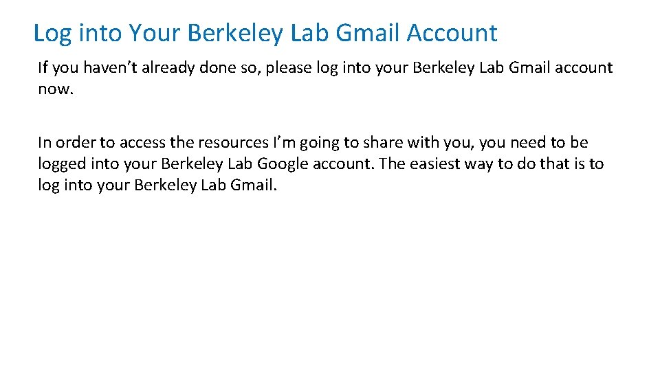 Log into Your Berkeley Lab Gmail Account If you haven’t already done so, please