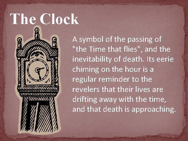 The Clock A symbol of the passing of "the Time that flies", and the