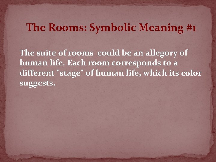 The Rooms: Symbolic Meaning #1 The suite of rooms could be an allegory of