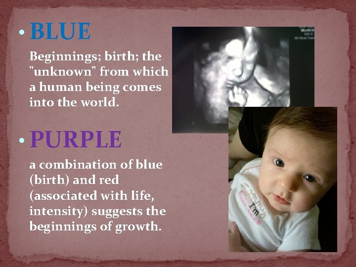  • BLUE Beginnings; birth; the "unknown" from which a human being comes into