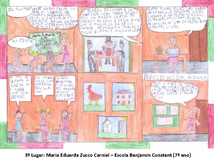 3º Lugar: Maria Eduarda Zucco Carniel – Escola Benjamin Constant (7º ano) 