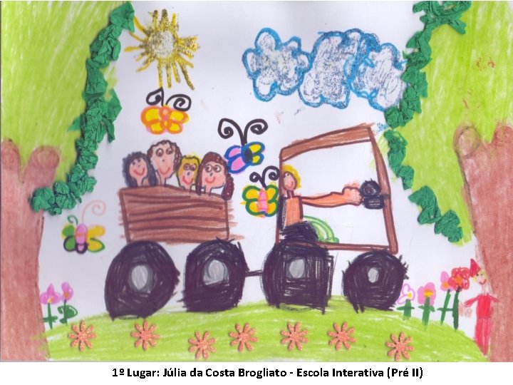 1º Lugar: Júlia da Costa Brogliato - Escola Interativa (Pré II) 