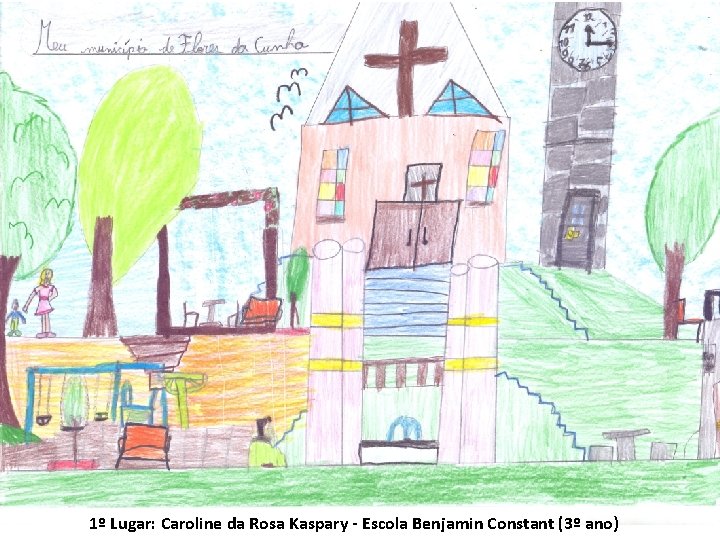 1º Lugar: Caroline da Rosa Kaspary - Escola Benjamin Constant (3º ano) 